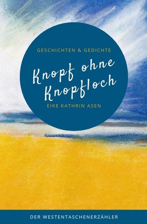 Knopf ohne Knopfloch von Asen,  Eike Kathrin