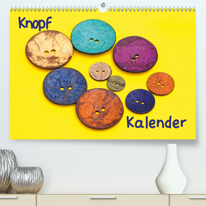 Knopfkalender (Premium, hochwertiger DIN A2 Wandkalender 2021, Kunstdruck in Hochglanz) von Bussenius,  Beate