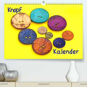 Knopfkalender (Premium, hochwertiger DIN A2 Wandkalender 2022, Kunstdruck in Hochglanz) von Bussenius,  Beate