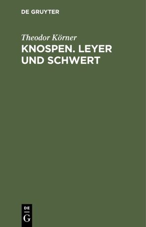 Knospen. Leyer und Schwert von Koerner,  Theodor