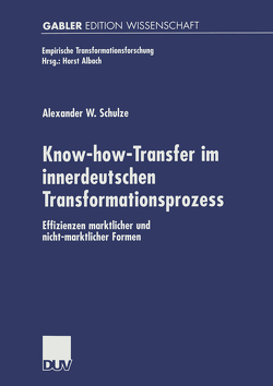 Know-how-Transfer im innerdeutschen Transformationsprozess von Schulze,  Alexander W.