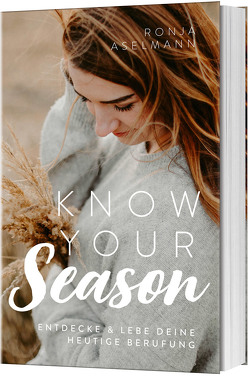 Know your Season – entdecke & lebe deine heutige Berufung von Aselmann,  Ronja