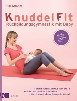 KnuddelFit – Rückbildungsgymnastik mit Baby von Cyriax,  Uwe, Hertwig,  Kai, Napierski,  Thiemo, Schütze,  Tina