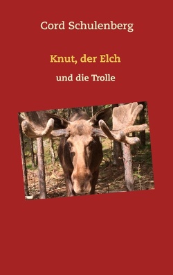 Knut, der Elch und die Trolle von Schulenberg,  Cord