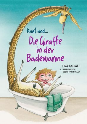 Knut und die Giraffe in der Badewanne von Gallach,  Tina, Rösler,  Sebastian