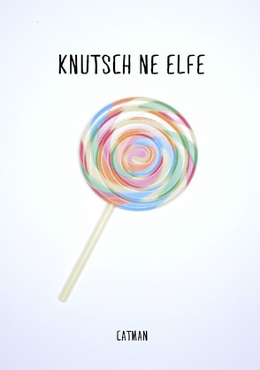 Knutsch ’ne Elfe von Man,  Cat