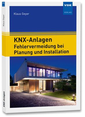 KNX-Anlagen – Fehlervermeidung bei Planung und Installation von Geyer,  Klaus