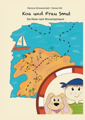 Koa, der kleine Abenteurer / Koa und Frau Smut ° Die Reise nach Wunschperlsand von Schwarzendahl,  Ramona