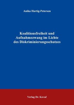 Koalitionsfreiheit und Aufnahmezwang im Lichte des Diskriminierungsschutzes von Hartig-Petersen,  Anika