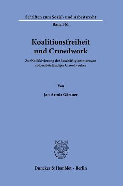 Koalitionsfreiheit und Crowdwork. von Gärtner,  Jan Armin Koalitionsfreiheit und Crowdwork. von Gärtner,  Jan Armin