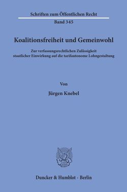 Koalitionsfreiheit und Gemeinwohl. von Knebel,  Jürgen