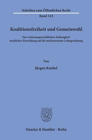 Koalitionsfreiheit und Gemeinwohl. von Knebel,  Jürgen