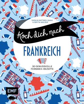 Koch dich nach Frankreich von Mattner-Shahi,  Svenja, Welzer,  Britta