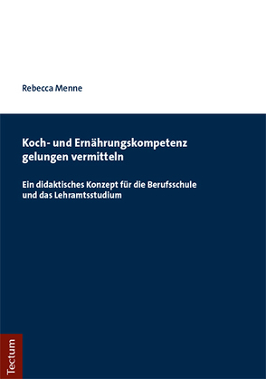 Koch- und Ernährungskompetenz gelungen vermitteln von Menne,  Rebecca