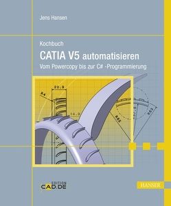 Kochbuch – CATIA V5 automatisieren von Hansen,  Jens