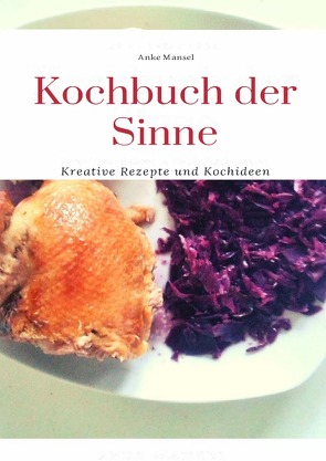 Kochbuch der Sinne von Mansel,  Anke