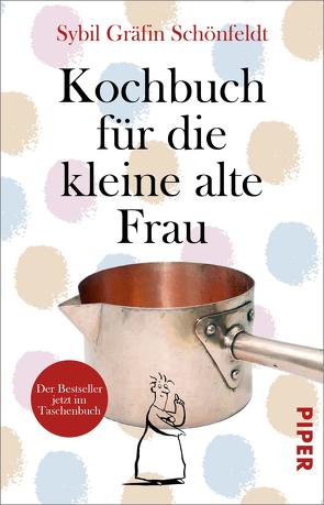 Kochbuch für die kleine alte Frau von Schönfeldt,  Sybil Gräfin