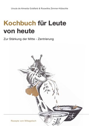 Kochbuch für Leute von heute – Zentrierung von de Almeida Goldfarb,  Ursula, Zimmer-Hübschle,  Roswitha