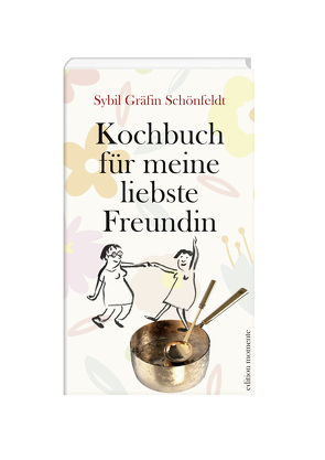 Kochbuch für meine liebste Freundin von Schönfeldt,  Sybil Gräfin