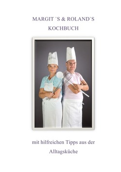 Kochbuch / Margits & Rolands KOCHBUCH von Monego,  Margit