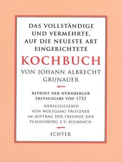 Kochbuch von Johann Albrecht Grunauer von Grunauer,  Johann A, Protzner,  Wolfgang