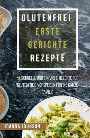 Kochbücher / Glutenfrei Erste Gerichte Rezepte von Johnson,  Joanna