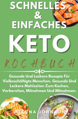 Kochbücher / Schnelles & Einfaches Keto-Kochbuch von Johnson,  Joanna