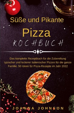 Kochbücher / Süße und Pikante Pizza Kochbuch von Johnson,  Joanna