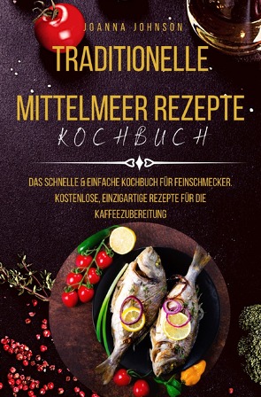 Kochbücher / Traditionelle Mittelmeer Rezepte von Johnson,  Joanna