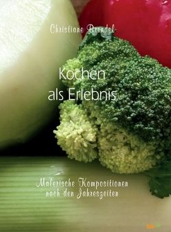 Kochen als Erlebnis von Brendel,  Christiane