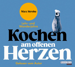 Kochen am offenen Herzen von Strohe,  Max