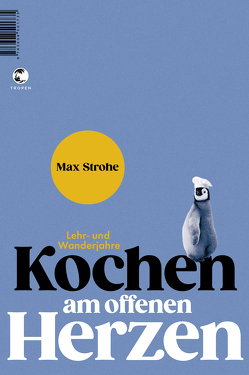 Kochen am offenen Herzen von Strohe,  Max