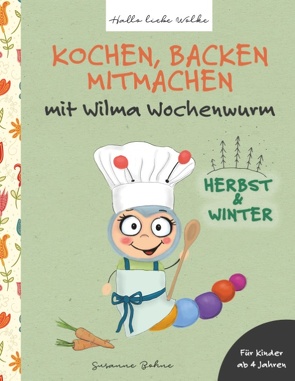 Kochen, backen, mitmachen mit Wilma Wochenwurm von Bohne,  Susanne