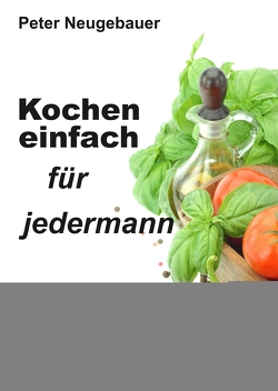 Kochen einfach für jedermann von Neugebauer,  Peter