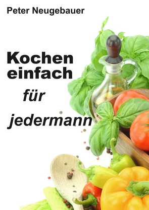 Kochen einfach für jedermann von Neugebauer,  Peter