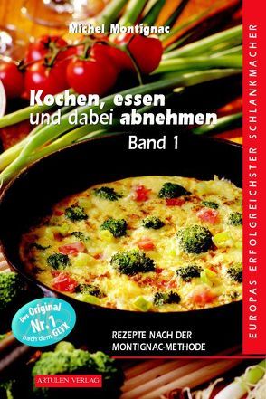 Kochen, essen und dabei abnehmen von Montignac,  Michel, Sol,  Ydo, Strauss,  Regine, Strzeletz,  Angela, Zelm,  Julia