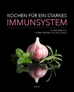 Kochen für ein starkes Immunsystem von Borostyan,  Dora, Schoch,  Carola