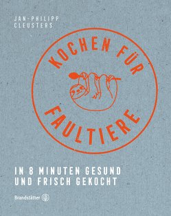 Kochen für Faultiere von Cleusters,  Jan-Philipp