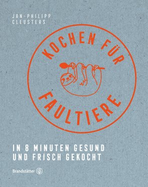 Kochen für Faultiere von Cleusters,  Jan-Philipp