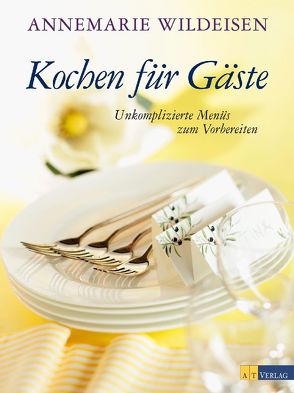 Kochen für Gäste – eBook von Fahrni,  Andreas, Wildeisen,  Annemarie