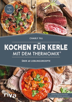 Kochen für Kerle mit dem Thermomix® von Till,  Charly