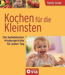 Kochen für die Kleinsten – Die beliebtesten Kindergerichte für jeden Tag von Rothmann,  Nicole