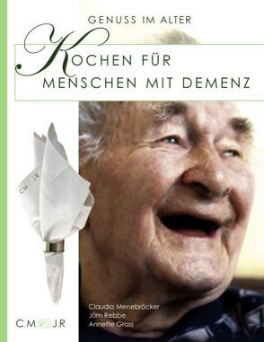 Kochen für Menschen mit Demenz von Gross,  Annette, Menebröcker,  Claudia, Rebbe,  Jörn