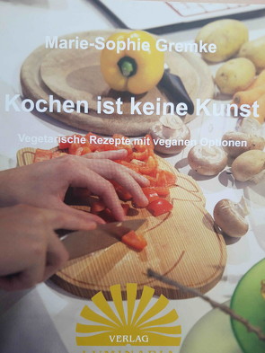 Kochen ist keine Kunst von Gremke,  Marie-Sophie