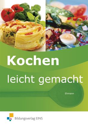 Kochen leicht gemacht von Ehmann,  Horst