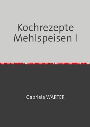 Kochen / Mehlspeisen von Pepernik,  Alfred, WÄRTER,  Gabriela