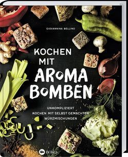 Kochen mit Aromabomben von Bellino,  Giovannina