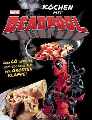 Kochen mit Deadpool von Craig,  Elena, Kasprzak,  Andreas, Sumerak,  Marc, Ted,  Thomas