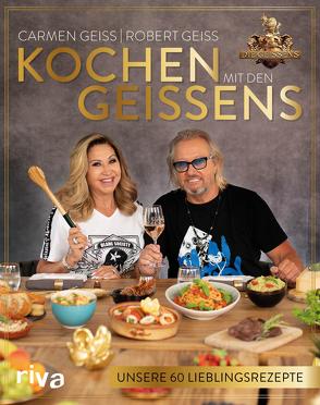 Kochen mit den Geissens von Geiss,  Carmen, Geiss,  Robert