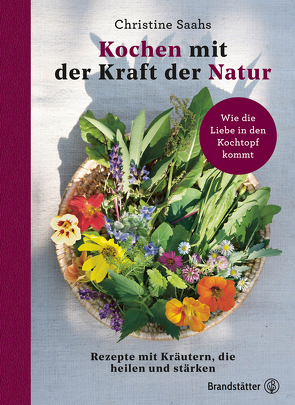 Kochen mit der Kraft der Natur von Saahs,  Christine